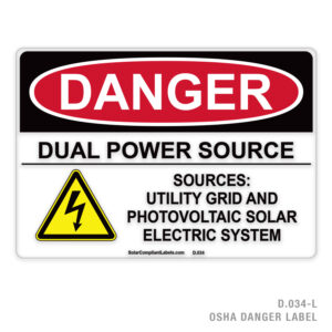 DANGER – DUAL POWER SOURCE – SOURCES: UTILITY GRID AND PHOTOVOLTAIC SOLAR ELECTRIC SYSTEM – 034 OSHA LABEL