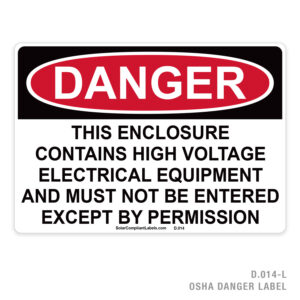 DANGER – THIS ENCLOSURE CONTAINGS HIGH VOLTAGE ELECTRICAL EQUIPMENT – 014 OSHA LABEL