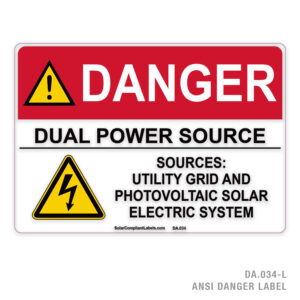 DANGER – DUAL POWER SOURCE – SOURCES: UTILITY GRID AND PHOTOVOLTAIC SOLAR ELECTRIC SYSTEM – 034A ANSI LABEL