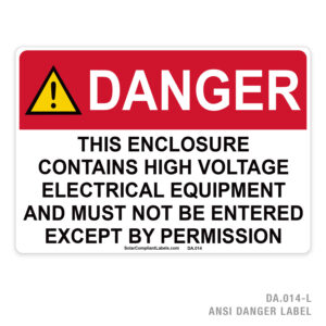 DANGER – THIS ENCLOSURE CONTAINGS HIGH VOLTAGE ELECTRICAL EQUIPMENT – 014A ANSI LABEL