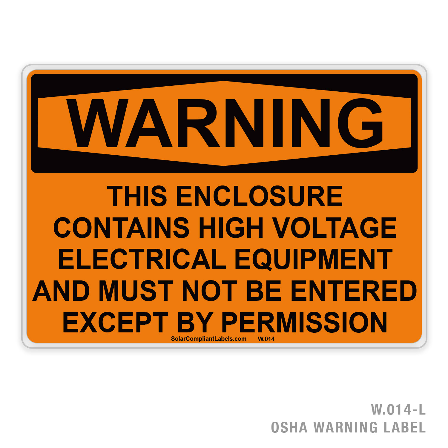 WARNING – THIS ENCLOSURE CONTAINS HIGH VOLTAGE – 014 OSHA LABEL | SOLAR ...