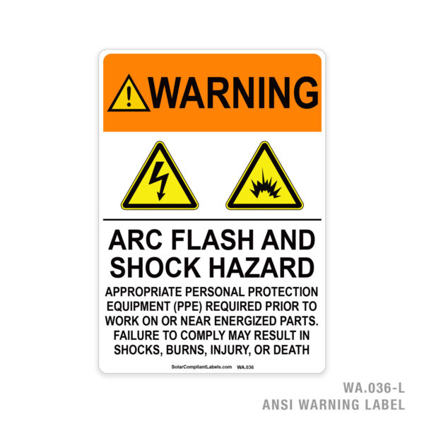 WARNING - ARC FLASH AND SHOCK HAZARD - APPROPRIATE PERSONAL PROTECTION EQUIPMENT (PPE) REQUIRED - 036A ANSI LABEL